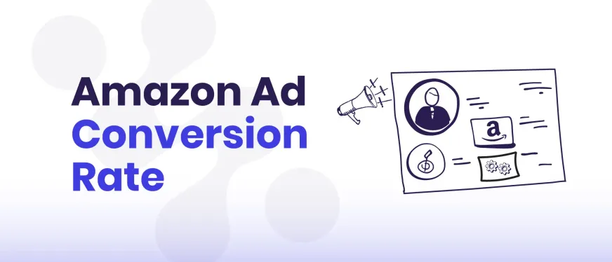 如何提高亚马逊广告转化率